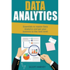 Data Analytics: Essentials to Master Data Analytics and Get Your Business to the Next Level - Paperback