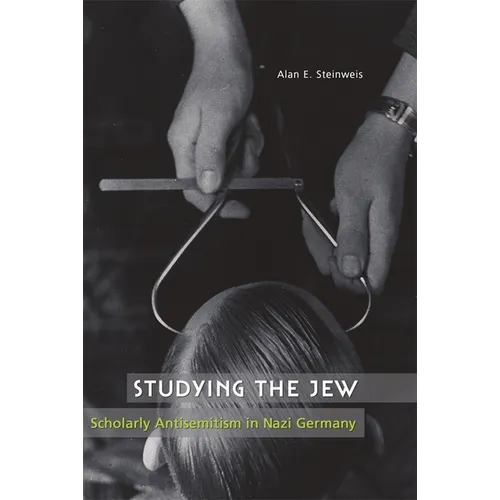 Studying the Jew: Scholarly Antisemitism in Nazi Germany - Paperback