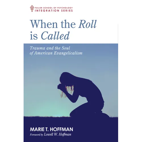 When the Roll Is Called: Trauma and the Soul of American Evangelicalism - Paperback