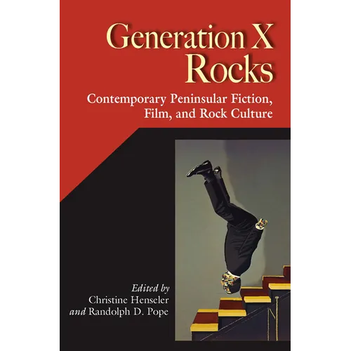 Generation X Rocks: Contemporary Peninsular Fiction, Film, and Rock Culture - Paperback
