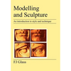 Modelling and Sculpture: An Introduction to Style and Technique - Paperback