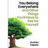 You Belong Everywhere: and Other Things You'll Have to See for Yourself - Paperback