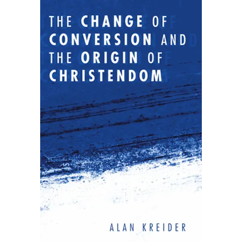 The Change of Conversion and the Origin of Christendom - Paperback