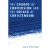 The Change of Conversion and the Origin of Christendom - Paperback