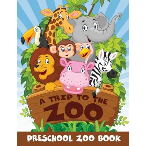 A Trip to the Zoo: Preschool Zoo Book - Paperback