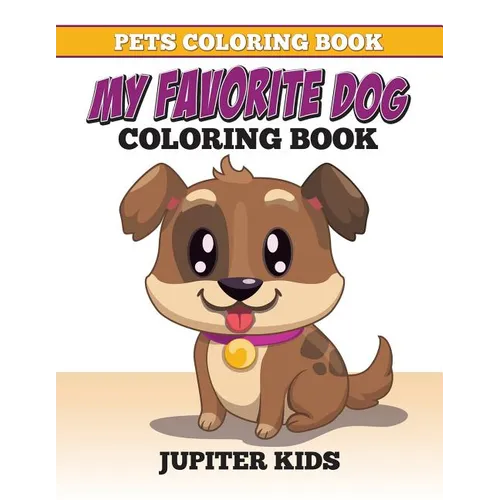 Pets Coloring Book: My Favorite Dog Coloring Book - Paperback