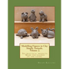 Modelling Figures in Clay Volume 2.: Simple Animals. Six practical projects. Make the figures on the cover. - Paperback