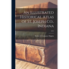 An Illustrated Historical Atlas of St. Joseph Co., Indiana; 1875 - Paperback