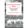 Understanding War: Essays on Clausewitz and the History of Military Power - Paperback