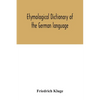 Etymological dictionary of the German language - Paperback