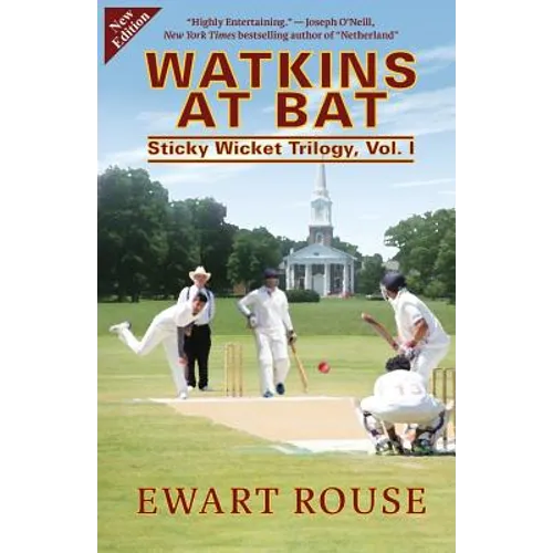 Watkins at Bat: Sticky Wicket Trilogy, Vol. I, a Cricket Novel, new edition - Paperback