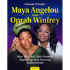 Famous Friends: Maya Angelou and Oprah Winfrey: How They Met, Their Humble Beginnings and Amazing Achievements - Hardcover