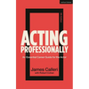 Acting Professionally: An Essential Career Guide for the Actor - Hardcover