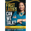 First Ladies, Can We Talk?: Walking in Your Calling and Purpose - Paperback