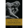 As a Man Thinketh - Hardcover