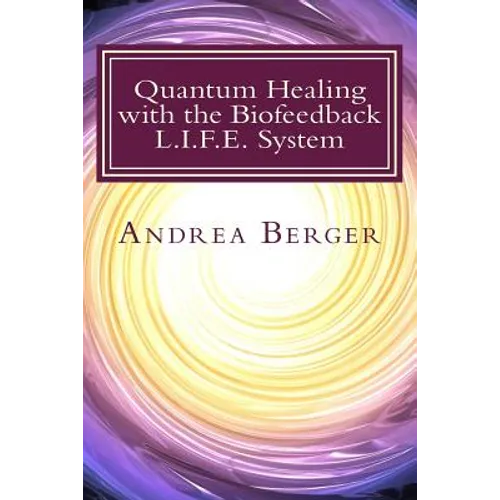 Quantum Healing with the Biofeedback L.I.F.E. System - Paperback