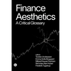 Finance Aesthetics: A Critical Glossary - Hardcover