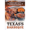 Texas's Barbeque: Unique And Tasty Barbeque Recipes: Making Texas Food - Paperback