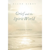 Grief and the Spirit World: A Search for Comfort - Hardcover