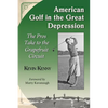American Golf in the Great Depression: The Pros Take to the Grapefruit Circuit - Paperback