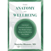 The Anatomy of Wellbeing: Intentional Practices to Embrace Your Body's Unique Design and Revitalize Your Health - Hardcover