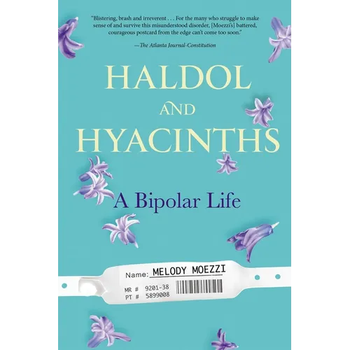 Haldol and Hyacinths: A Bipolar Life - Paperback