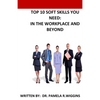 Top 10 Soft Skills You Need: In the Workplace and Beyond - Paperback