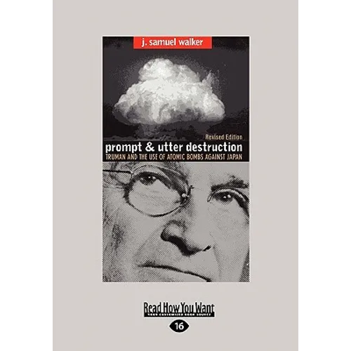 Prompt and Utter Destruction: Truman and the Use of Atomic Bombs Against Japan (Easyread Large Edition) - Paperback
