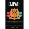 Empath: Self Help Guide to Developing Abilities Such as Telepathy, Intuition, Clairvoyance, Aura Reading, and Controlling Your Emotions (Meditation Sy - Paperback