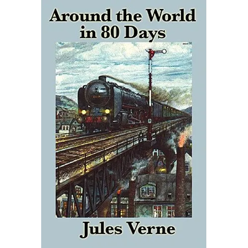Around the World in 80 Days: A Classic Adventure Novel - Paperback