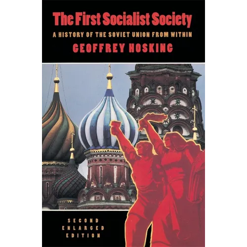 The First Socialist Society: A History of the Soviet Union from Within, Second Enlarged Edition - Paperback