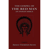 The Gospel of the Red Man: An Indian Bible an Indian Bible - Paperback
