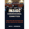 Inside Congressional Committees: Function and Dysfunction in the Legislative Process - Paperback