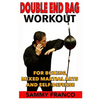 Double End Bag Workout: For Boxing, Mixed Martial Arts and Self-Defense - Paperback