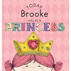 Today Brooke Will Be a Princess - Hardcover