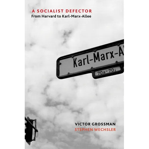 A Socialist Defector: From Harvard to Karl-Marx-Allee - Paperback