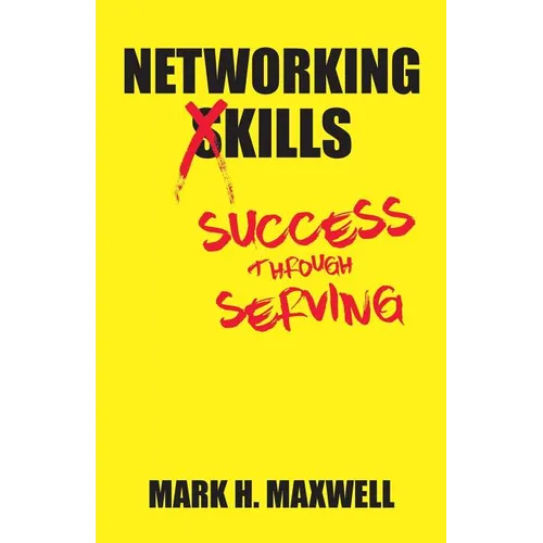 Networking Kills: Success Through Serving - Paperback