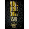 Animal Horror Cinema: Genre, History and Criticism - Paperback