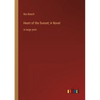 Heart of the Sunset; A Novel: in large print - Paperback
