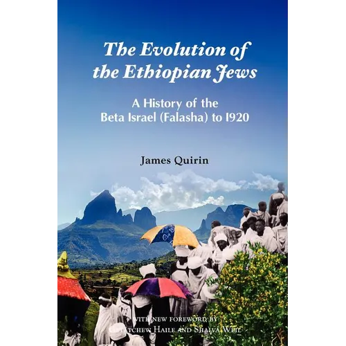 The Evolution of the Ethiopian Jews: A History of the Beta Israel (Falasha) to I920 - Paperback