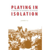 Playing in Isolation: A History of Baseball in Taiwan - Hardcover