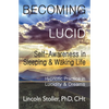 Becoming Lucid: Self-Awareness in Sleeping & Waking Life, Hypnotic Practice in Lucidity & Dreams - Paperback