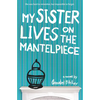 My Sister Lives on the Mantelpiece - Paperback