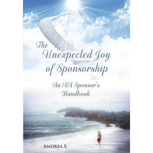 The Unexpcted Joy of Sponsorship: An AA Handbook for Sponsors - Paperback