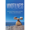 Mindfulness: Una Guía Práctica para una Vida de Paz y Libre de Estrés - Paperback