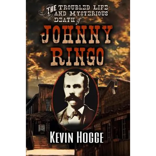 The Troubled Life and Mysterious Death of Johnny Ringo - Paperback