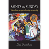 Saints on Sunday: Voices from Our Past Enlivening Our Worship - Paperback