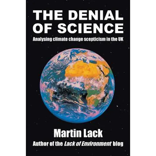 The Denial of Science: Analysing Climate Change Scepticism in the UK - Paperback