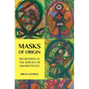 Masks of Origin: Regression in the Service of Omnipotence - Paperback