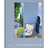 Tricia Guild: In My View - Hardcover